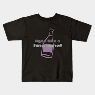 Aged like fine wine Kids T-Shirt